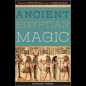 Ancient Egyptian Magic by Elenor Harris