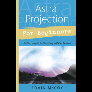 Astral Projection for Beginners by Edain McCoy