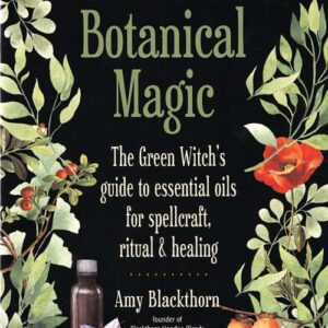 Blackthorn's Botanical Magic by Amy Blackthorn