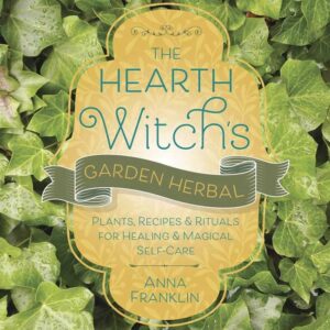 Hearth Witch's Garden Herbal by Anna Franklin