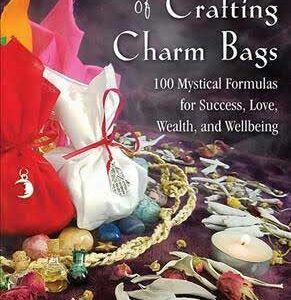 Magical Art of Crafting Charm Bags by Elhoim Leafar