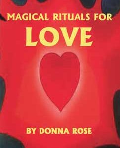 Magical Rituals for Love by Donna Rose