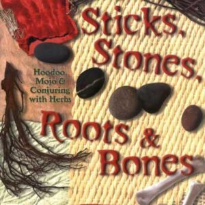 Sticks, Stones, Roots & Bones by Stephanie Rose Bird