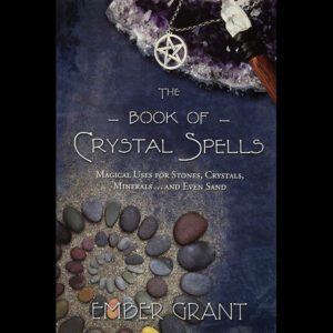 Book of Crystal Spells by Ember Grant