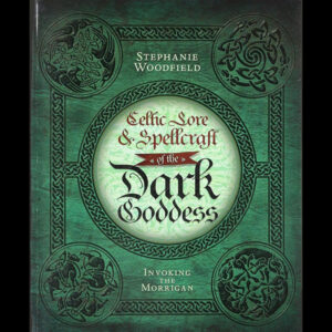 Celtic Lore and Spellcraft of the Dark Goddess