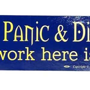 Chaos, Panic & Disorder. My Work Here Is Done bumper sticker