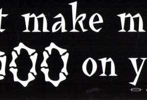 Don&apos;t make me get Voodoo on your ass bumper sticker