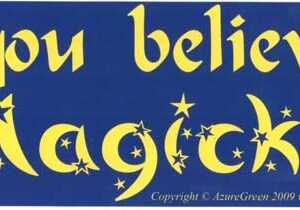 Do you Believe in Magick? bumper sticker