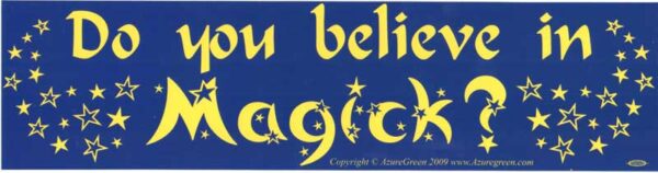 Do you Believe in Magick? bumper sticker