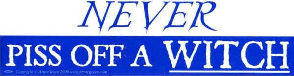 Never Piss Off A Witch bumper sticker