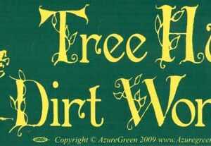 Tree Hugging Dirt Worshipper bumper sticker