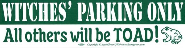 Witches&apos; Parking Only All others will be Toad bumper sticker