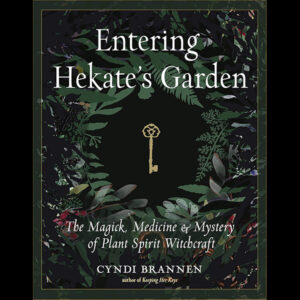 Entering Hekate’s Garden by Cyndi Brannen