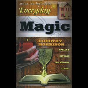Everyday Magic by Dorothy Morrison