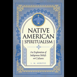 Native American Spiritualism by L M Arroto