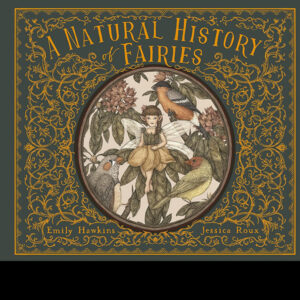 Natural History of Fairies by Hawkins & Roux