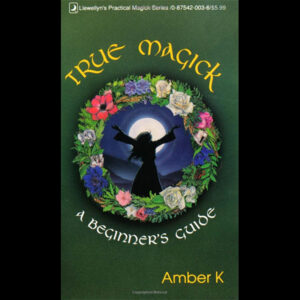 True Magick, Beginner’s Guide by Amber K