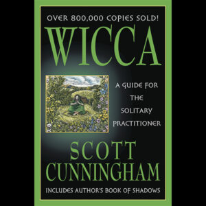 Wicca Guide for the Solitary Practitioner by Scott Cunningham
