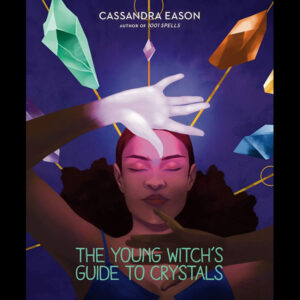Young Witch’s Guide to Crystals Cassandra Eason