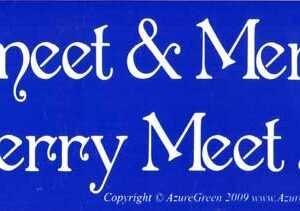 Merry Meet & Merry Part and Merry Meet Again!