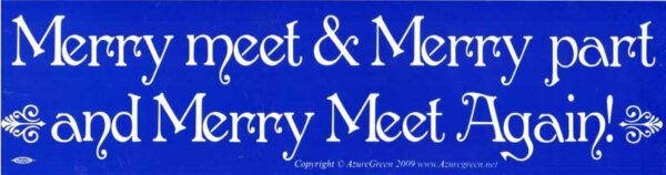 Merry Meet & Merry Part and Merry Meet Again!
