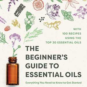 Beginner's Guide to Essential Oils by Christina Anthis