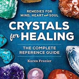 Crystals for Healing by Karen Frazier