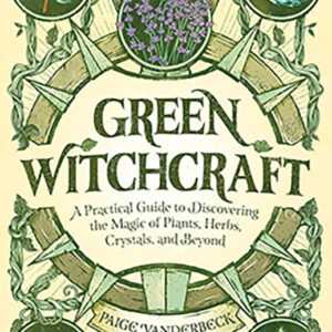 Green Witchcraft by Paige Vandertbeck